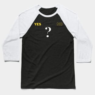 A yes or no Baseball T-Shirt
